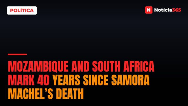 Mozambique and South Africa Mark 40 Years Since Samora Machel’s Death