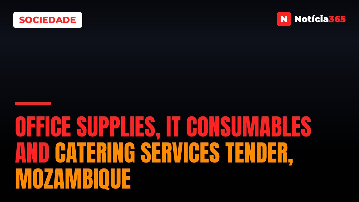 Office Supplies, IT Consumables And Catering Services Tender, Mozambique