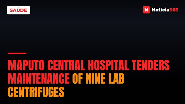 Maputo Central Hospital Tenders Maintenance of Nine Lab Centrifuges