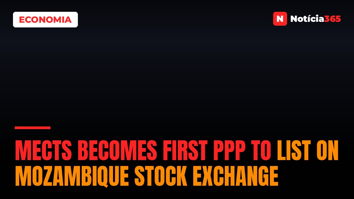 MECTS Becomes First PPP to List on Mozambique Stock Exchange
