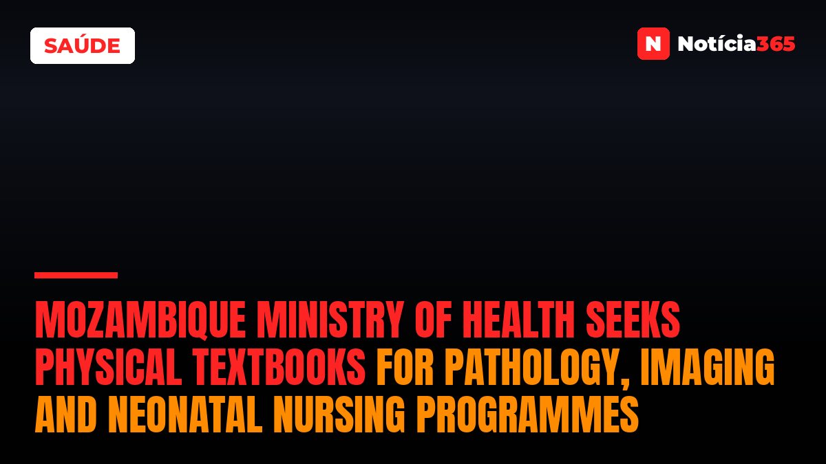 Mozambique Ministry of Health seeks physical textbooks for pathology, imaging and neonatal nursing programmes