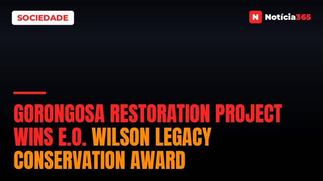 Gorongosa Restoration Project Wins E.O. Wilson Legacy Conservation Award