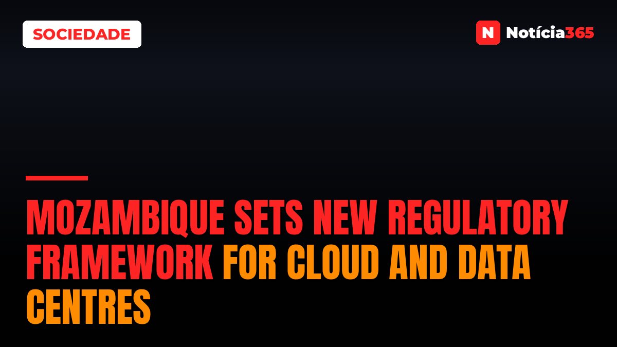Mozambique Sets New Regulatory Framework for Cloud and Data Centres
