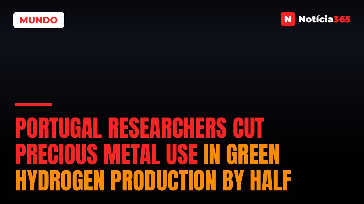 Portugal Researchers Cut Precious Metal Use in Green Hydrogen Production by Half