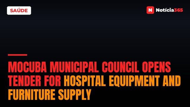 Mocuba Municipal Council Opens Tender for Hospital Equipment and Furniture Supply