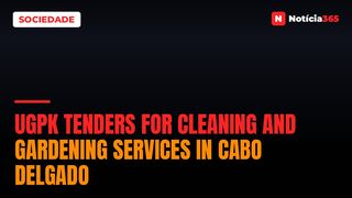 UGPK Tenders for Cleaning And Gardening Services in Cabo Delgado