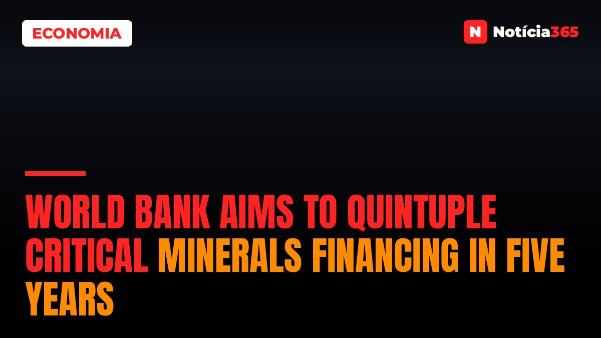 World Bank Aims to Quintuple Critical Minerals Financing in Five Years