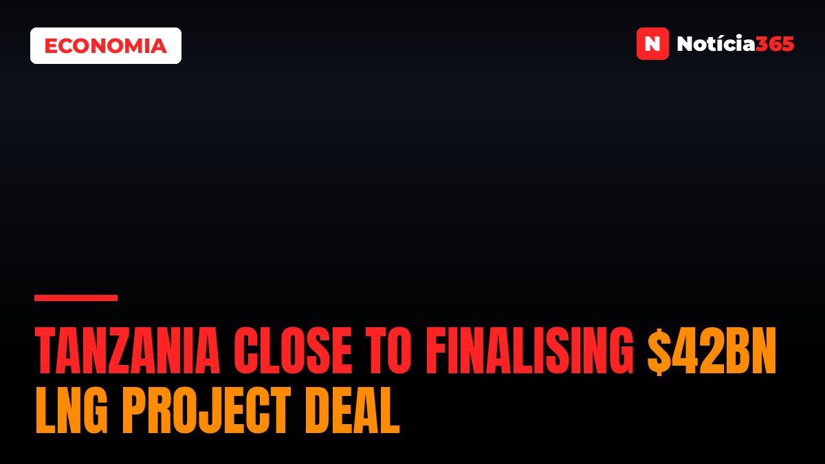 Tanzania Close to Finalising $42bn LNG Project Deal