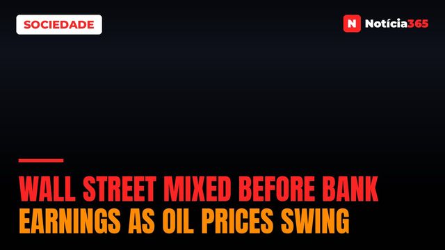 Wall Street Mixed Before Bank Earnings as Oil Prices Swing