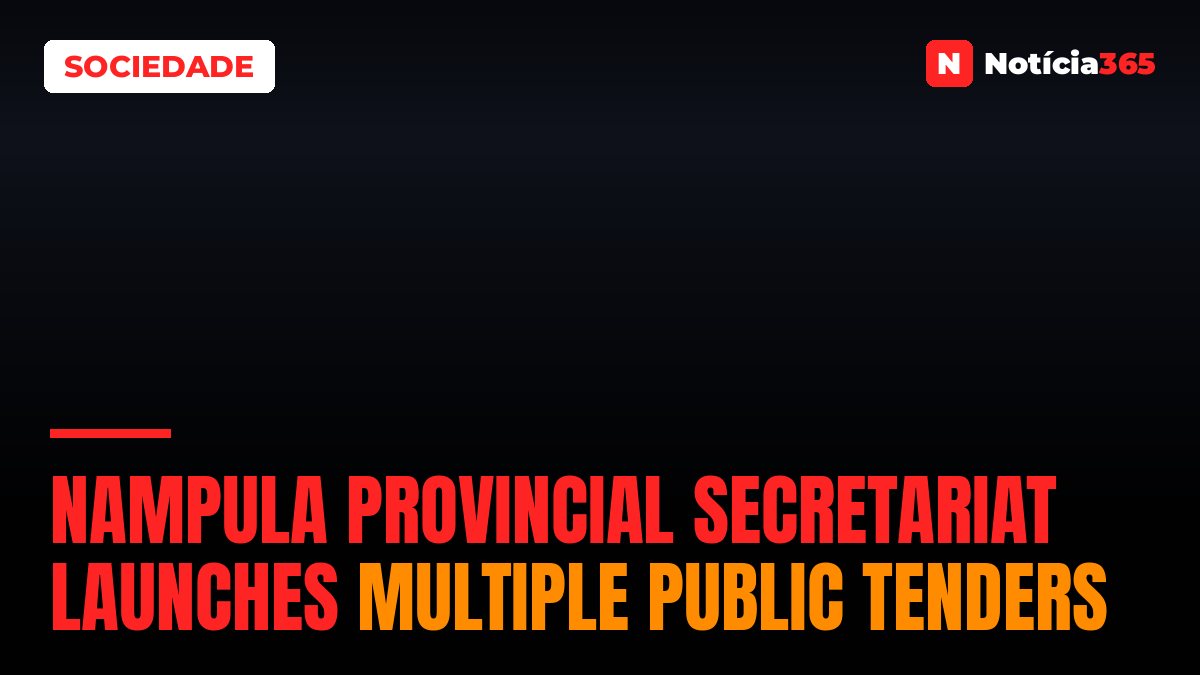 Nampula Provincial Secretariat Launches Multiple Public Tenders