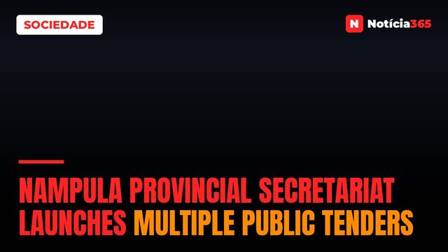 Nampula Provincial Secretariat Launches Multiple Public Tenders