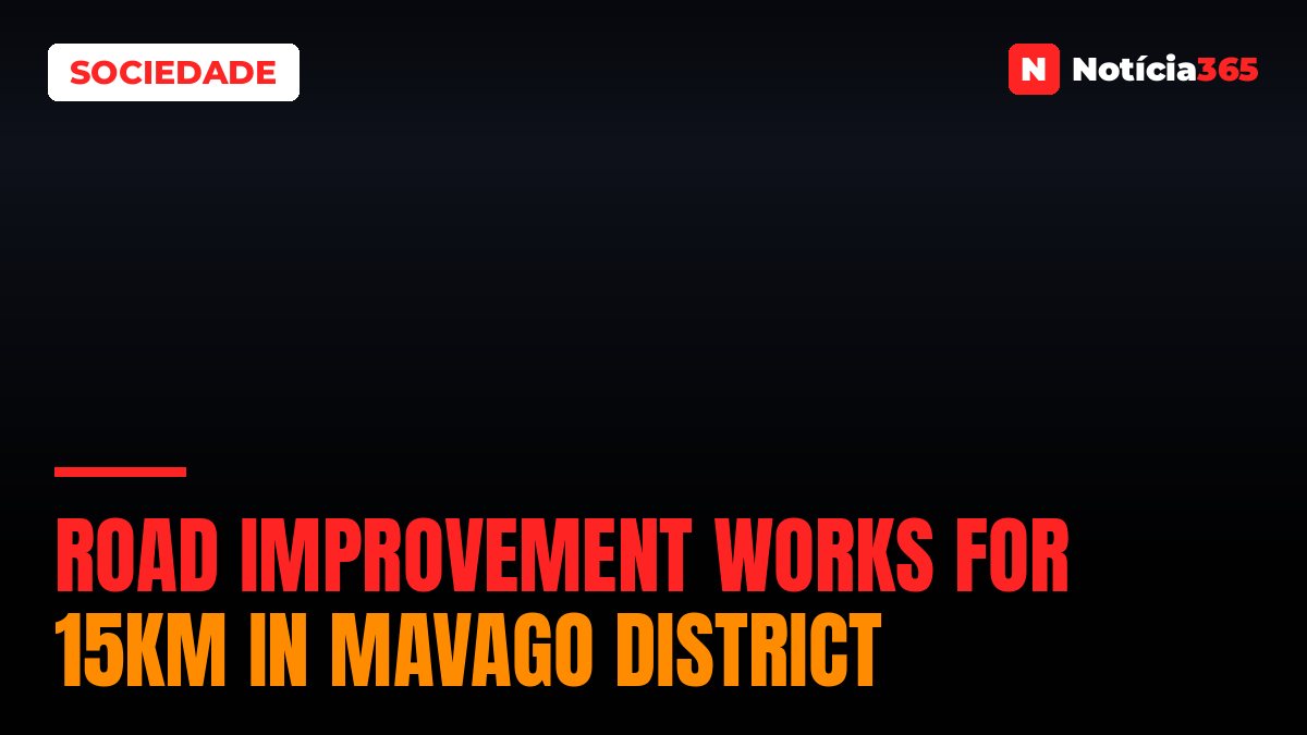 Road Improvement Works For 15km in Mavago District