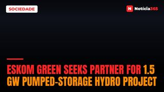Eskom Green Seeks Partner for 1.5 GW Pumped-Storage Hydro Project