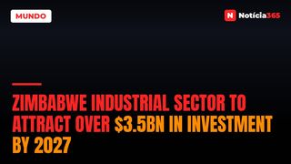 Zimbabwe Industrial Sector to Attract Over $3.5bn in Investment by 2027
