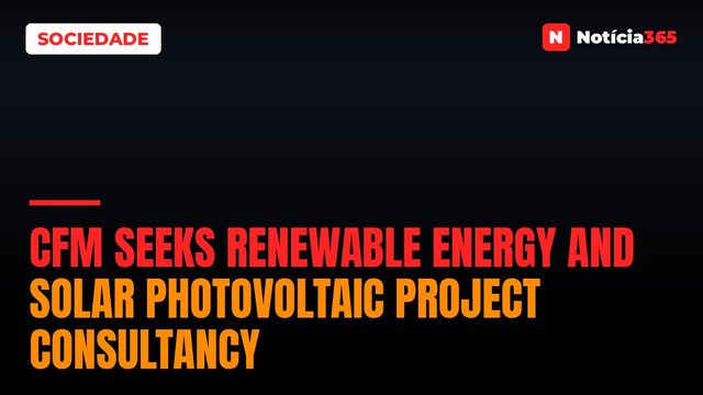 CFM seeks renewable energy and solar photovoltaic project consultancy