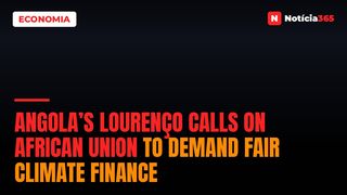 Angola’s Lourenço Calls on African Union to Demand Fair Climate Finance