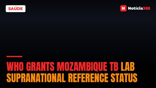 WHO Grants Mozambique TB Lab Supranational Reference Status