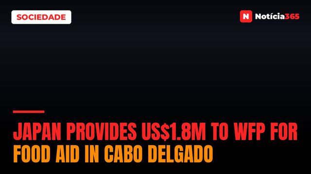 Japan Provides US$1.8M to WFP for Food Aid in Cabo Delgado