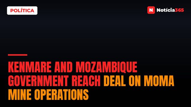 Kenmare and Mozambique Government Reach Deal on Moma Mine Operations