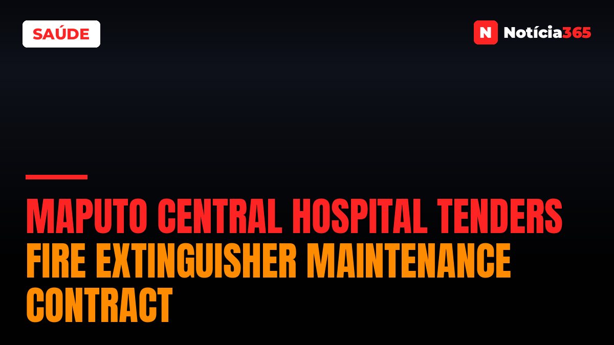 Maputo Central Hospital Tenders Fire Extinguisher Maintenance Contract