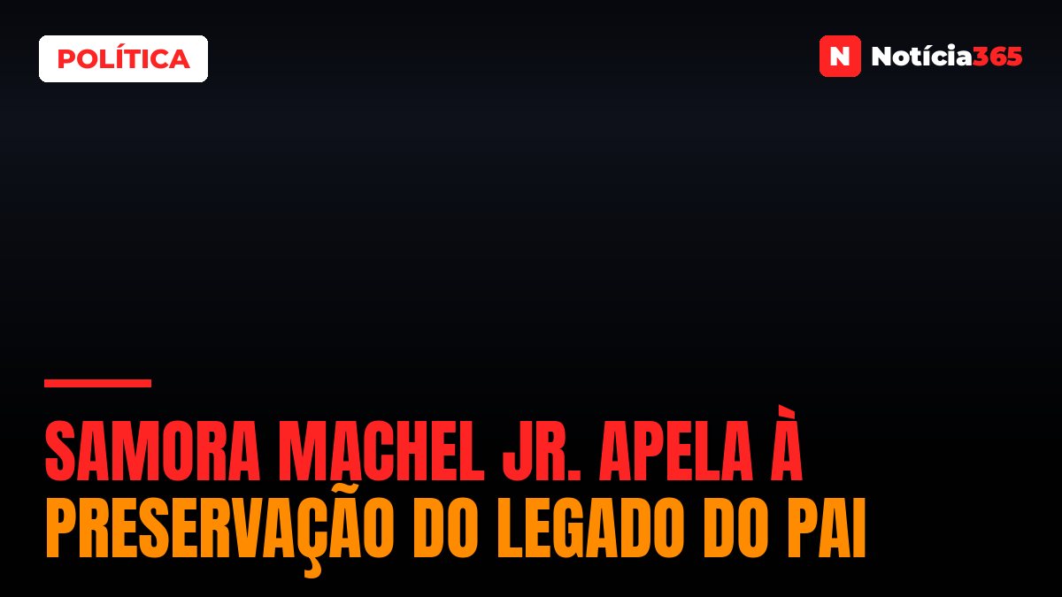 Samora Machel Jr. apela à preservação do legado do pai