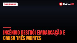 Incêndio destrói embarcação e causa três mortes