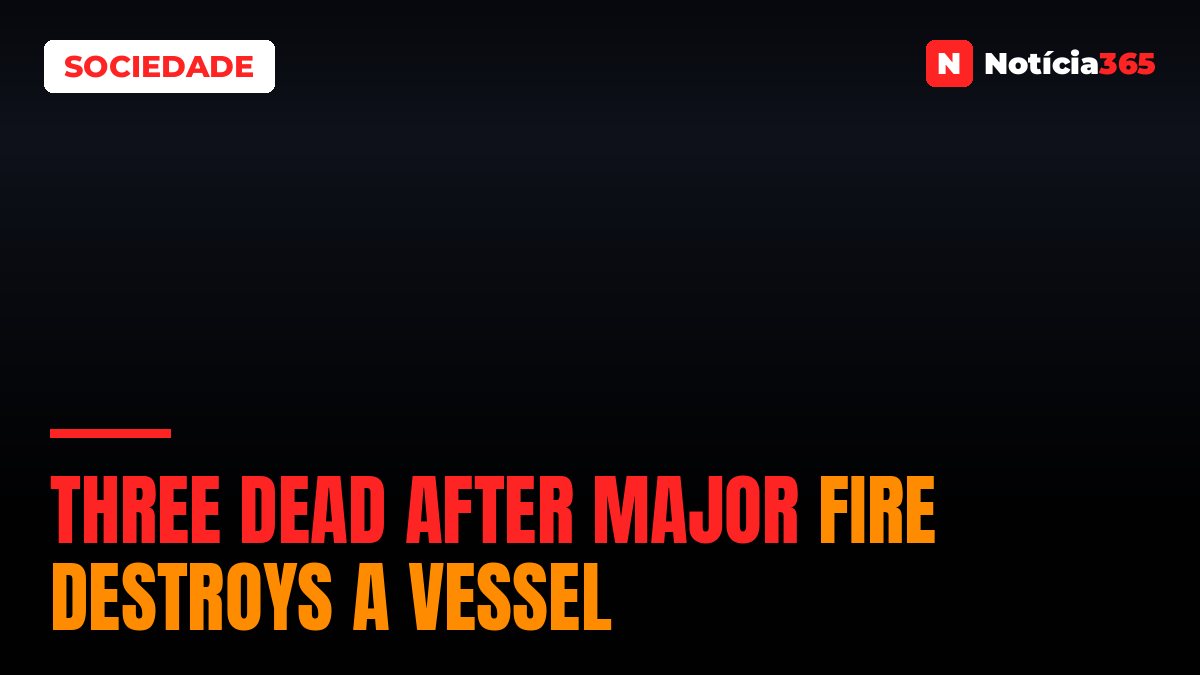 Three dead after major fire destroys a vessel