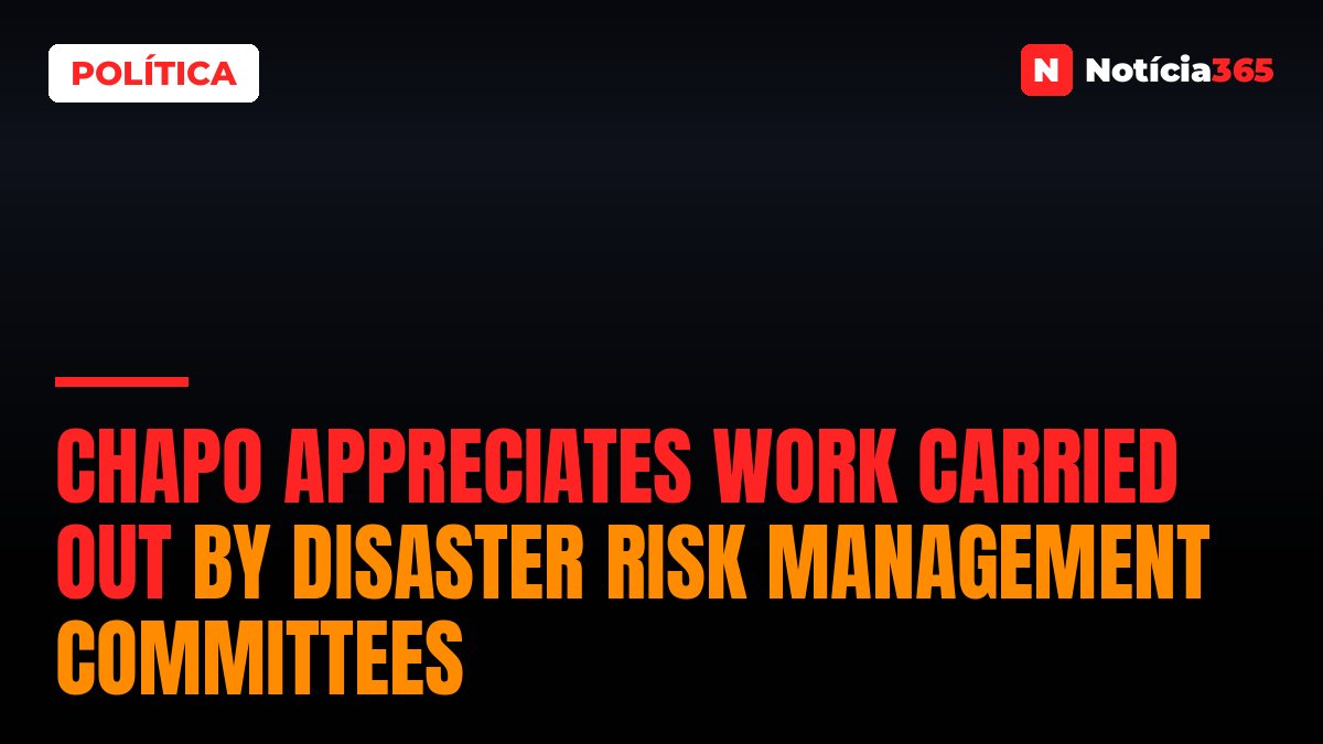 Chapo appreciates work carried out by disaster risk management committees