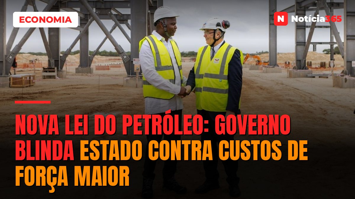 Nova Lei do Petróleo: Governo blinda Estado contra custos de Força Maior