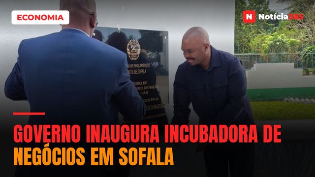 Governo inaugura incubadora de negócios em Sofala