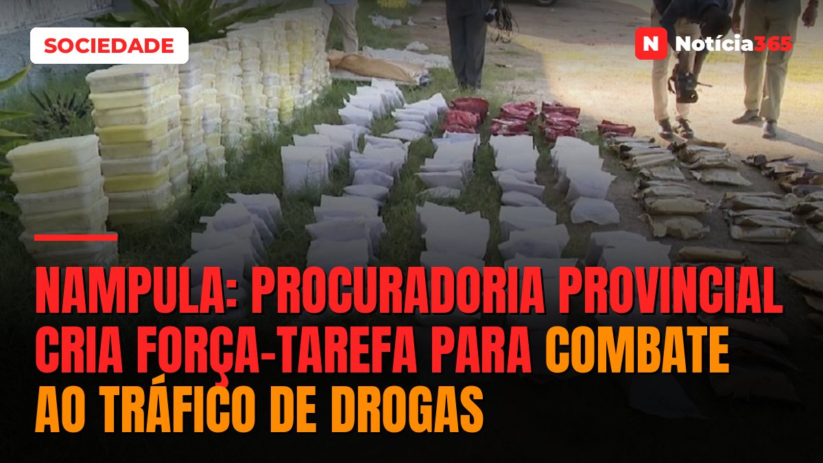 Nampula: Procuradoria provincial cria força-tarefa para combate ao tráfico de drogas