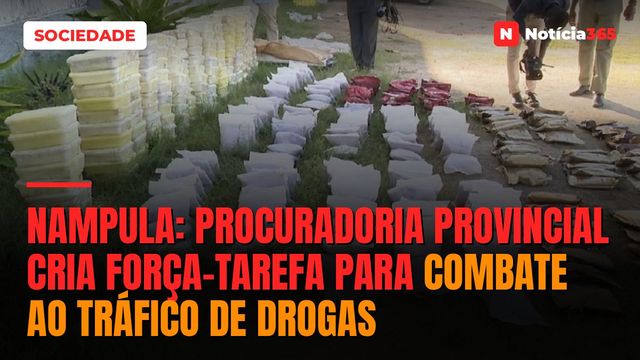 Nampula: Procuradoria provincial cria força-tarefa para combate ao tráfico de drogas