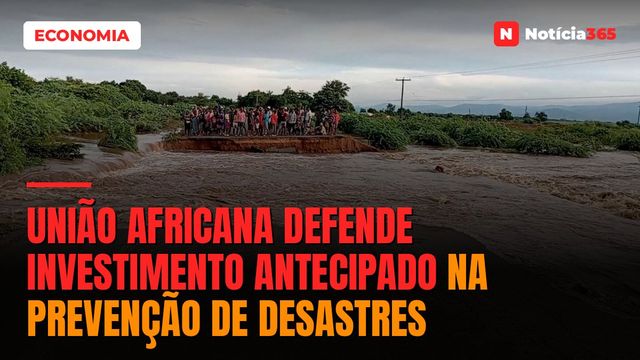 União Africana defende investimento antecipado na prevenção de desastres