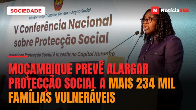Moçambique prevê alargar protecção social a mais 234 mil famílias vulneráveis