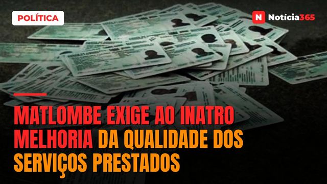 Matlombe exige ao INATRO melhoria da qualidade dos serviços prestados
