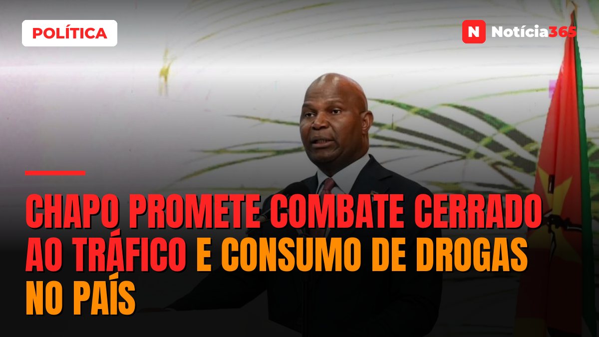 Chapo promete combate cerrado ao tráfico e consumo de drogas no país
