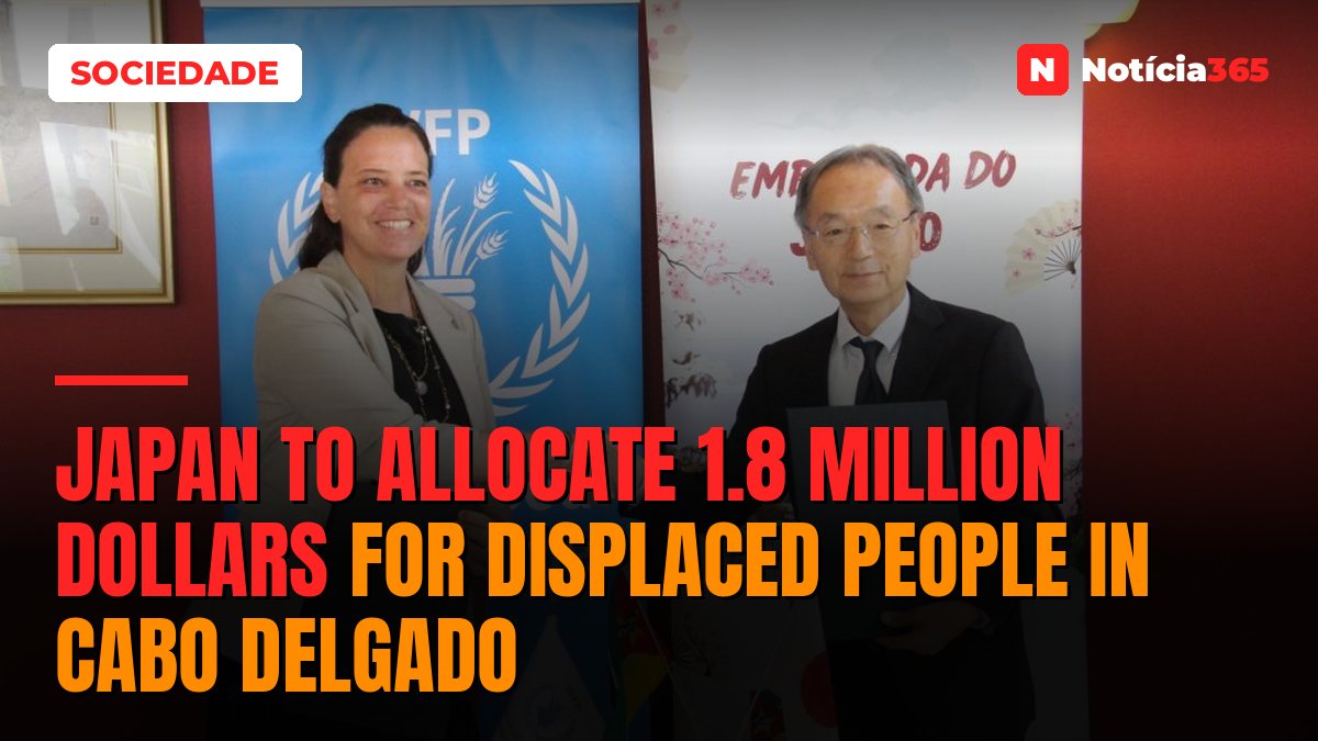 Japan to allocate 1.8 million dollars for displaced people in Cabo Delgado