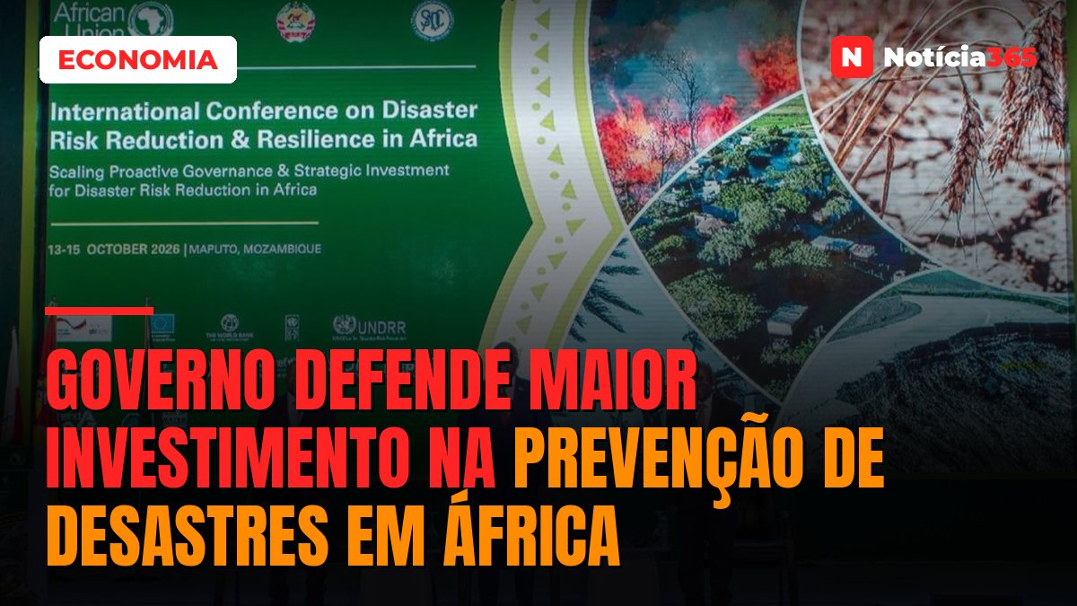 Governo defende maior investimento na prevenção de desastres em África
