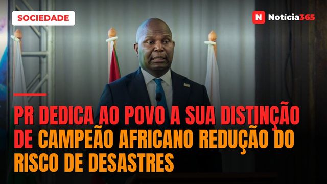 PR dedica ao povo a sua distinção de campeão africano redução do risco de desastres
