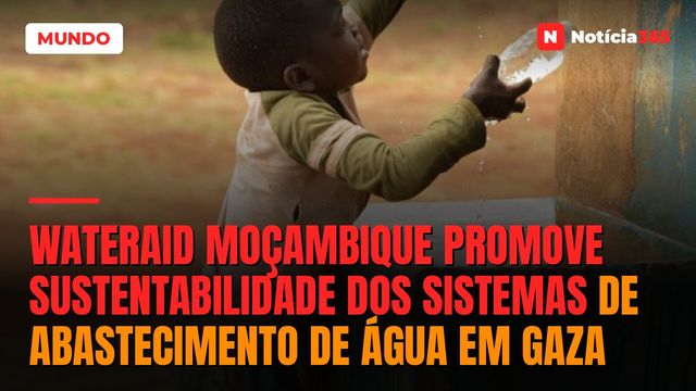 WaterAid Moçambique promove sustentabilidade dos sistemas de abastecimento de água em Gaza