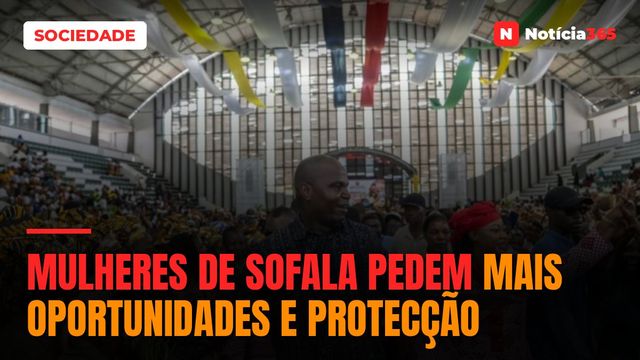 Mulheres de Sofala pedem mais oportunidades e protecção