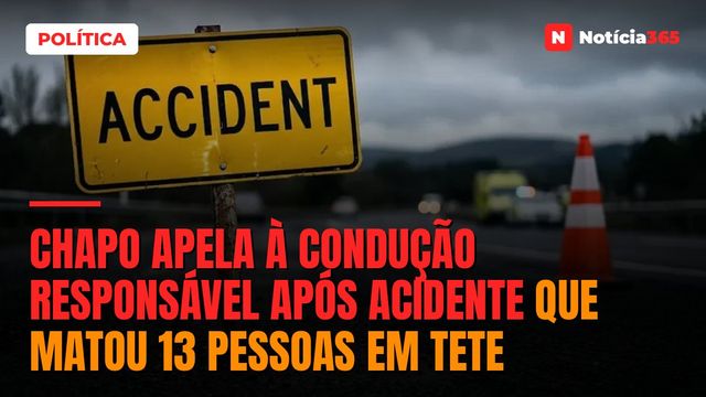 Chapo apela à condução responsável após acidente que matou 13 pessoas em Tete