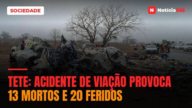 Tete: Acidente de viação provoca 13 mortos e 20 feridos