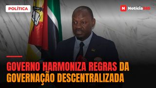 Governo harmoniza regras da governação descentralizada
