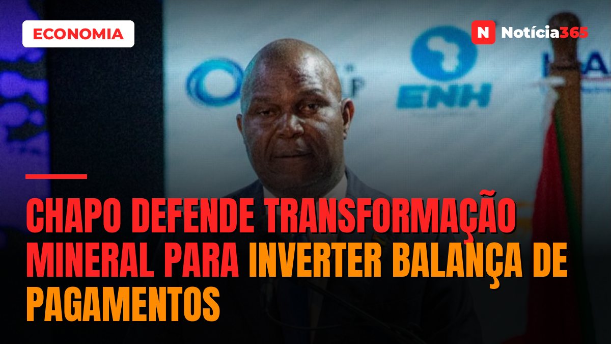 Chapo defende transformação mineral para inverter balança de pagamentos
