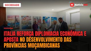 Italia reforça diplomacia económica e aposta no desenvolvimento das províncias moçambicanas