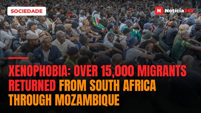 Xenophobia: over 15,000 migrants returned from South Africa through Mozambique