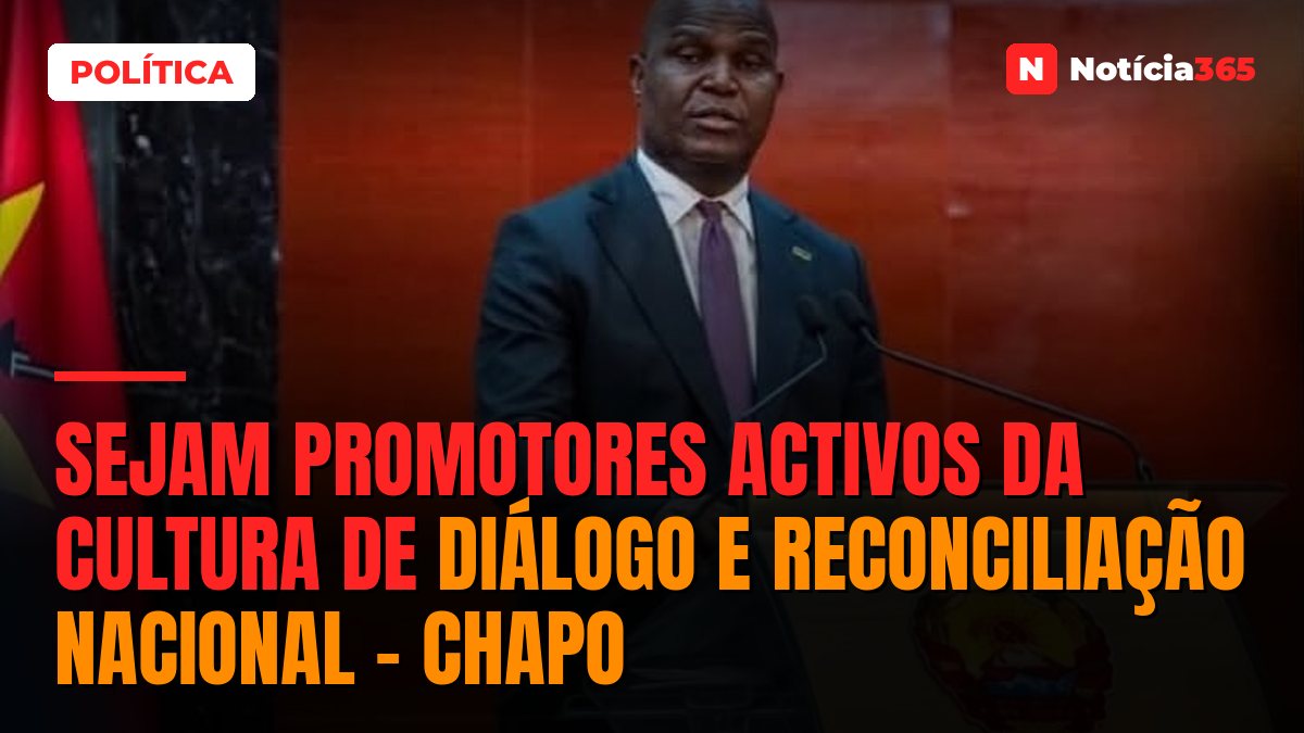 Sejam promotores activos da cultura de diálogo e reconciliação nacional – Chapo