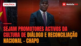 Sejam promotores activos da cultura de diálogo e reconciliação nacional – Chapo