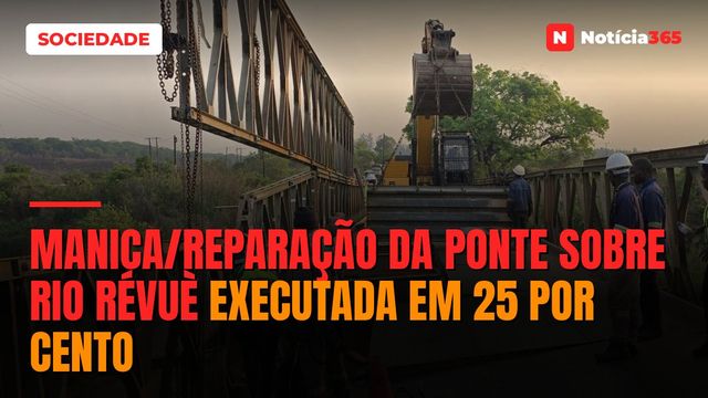 Manica/Reparação da ponte sobre rio Révuè executada em 25 por cento